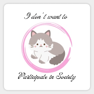 I dont want to Participate in Society Kitten 1 Magnet